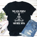 The Less People You Chill With T-Shirt